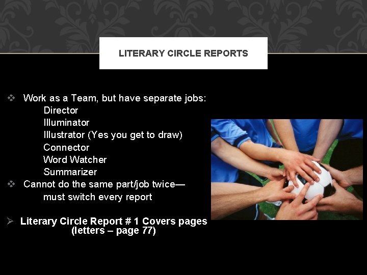 LITERARY CIRCLE REPORTS v Work as a Team, but have separate jobs: Director Illuminator