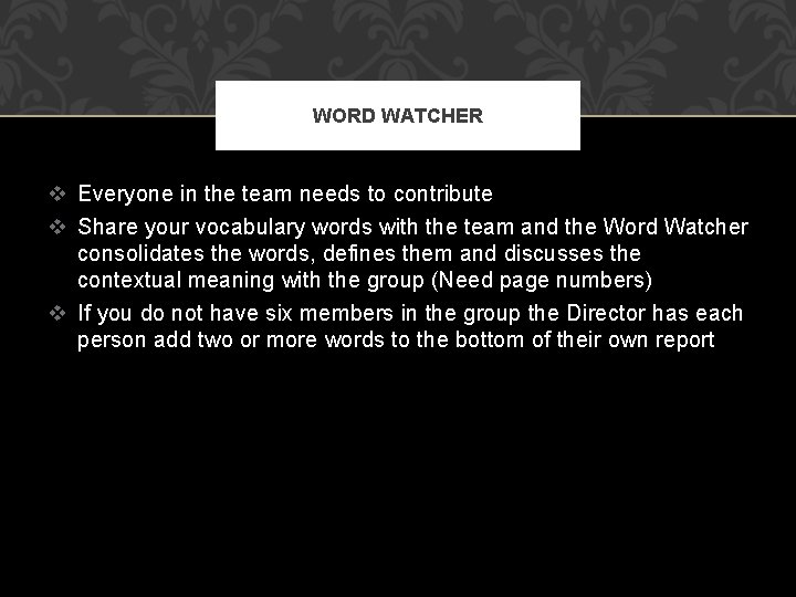 WORD WATCHER v Everyone in the team needs to contribute v Share your vocabulary