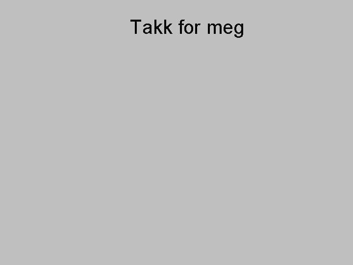 Takk for meg 