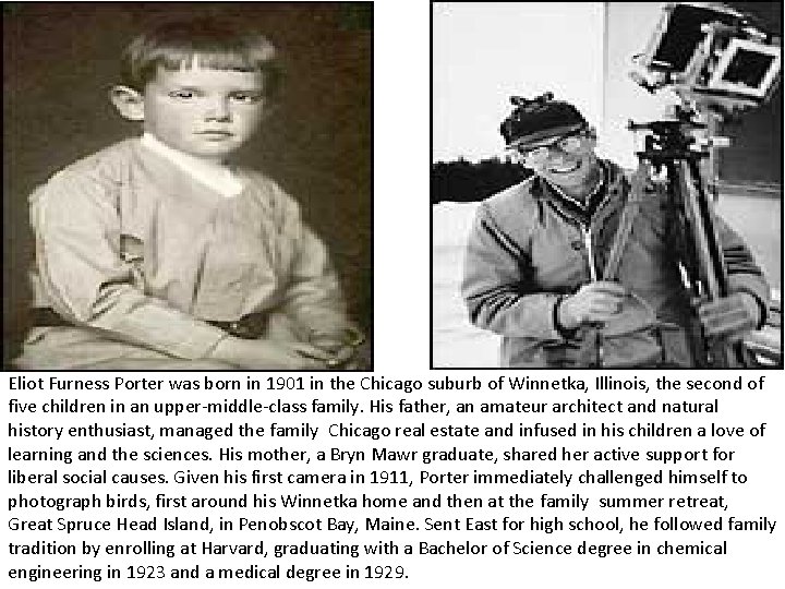 Eliot Furness Porter was born in 1901 in the Chicago suburb of Winnetka, Illinois,
