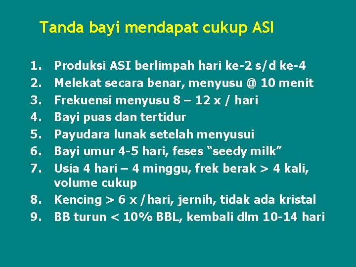 Tanda bayi mendapat cukup ASI 1. 2. 3. 4. 5. 6. 7. 8. 9.