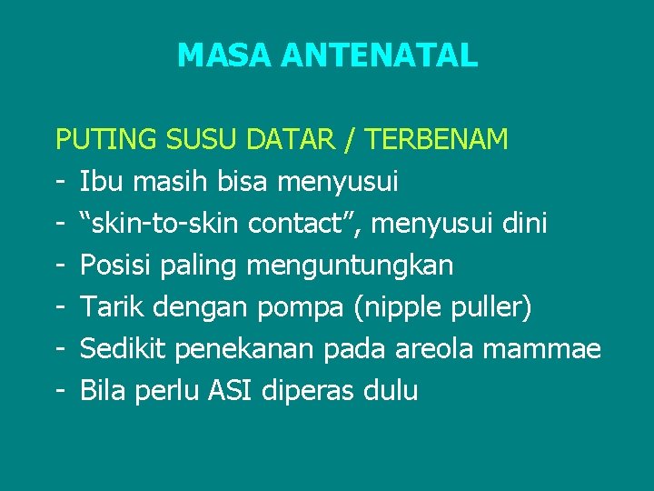 MASA ANTENATAL PUTING SUSU DATAR / TERBENAM - Ibu masih bisa menyusui - “skin-to-skin