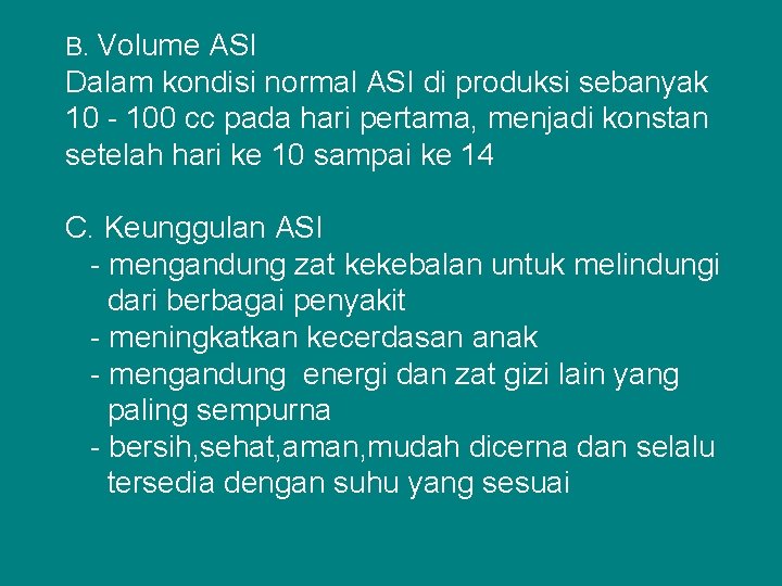 B. Volume ASI Dalam kondisi normal ASI di produksi sebanyak 10 - 100 cc