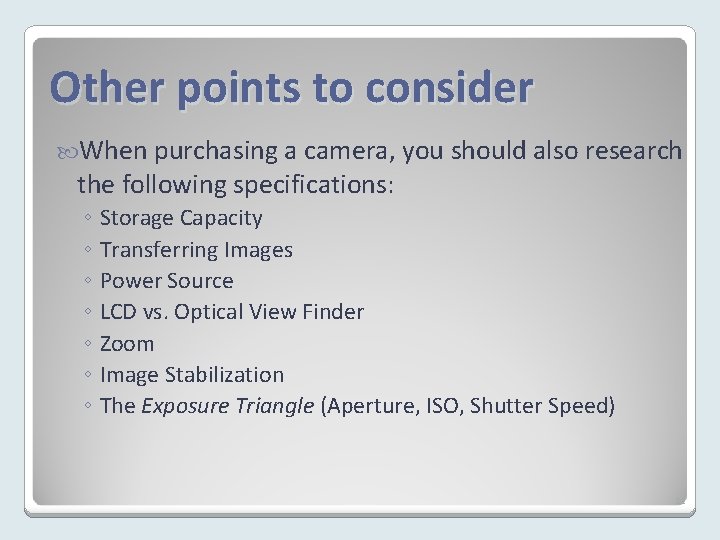 Other points to consider When purchasing a camera, you should also research the following