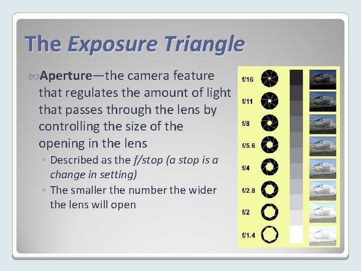 The Exposure Triangle Aperture—the camera feature that regulates the amount of light that passes