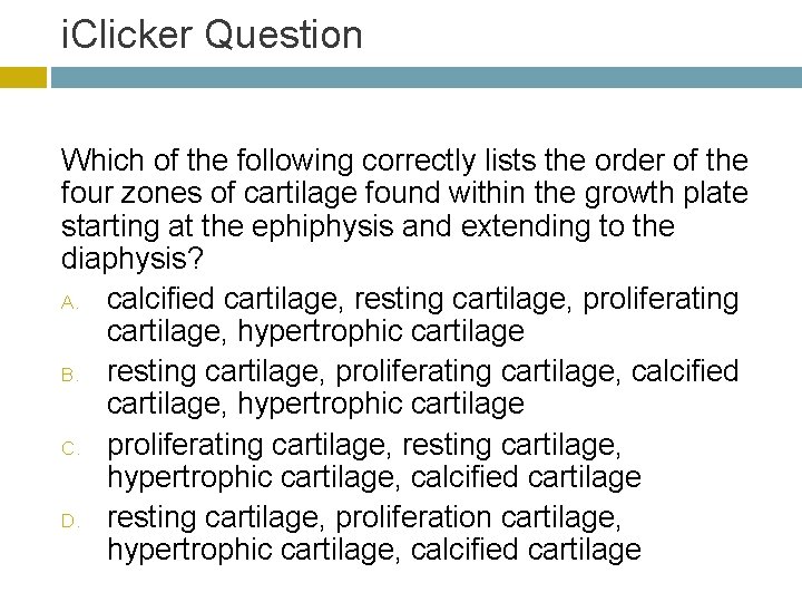 i. Clicker Question Which of the following correctly lists the order of the four