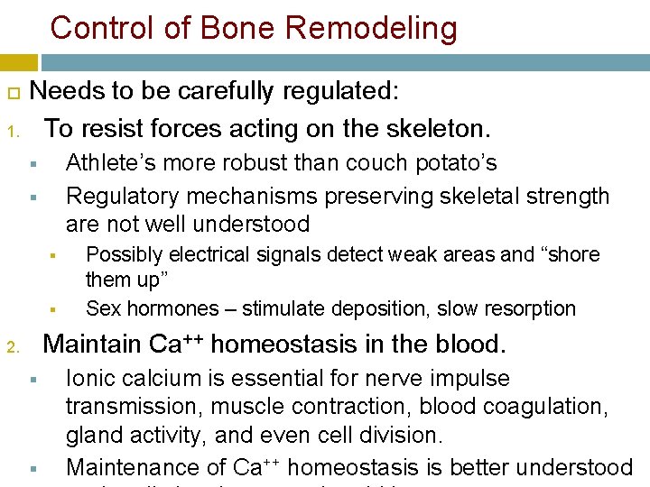 Control of Bone Remodeling 1. Needs to be carefully regulated: To resist forces acting