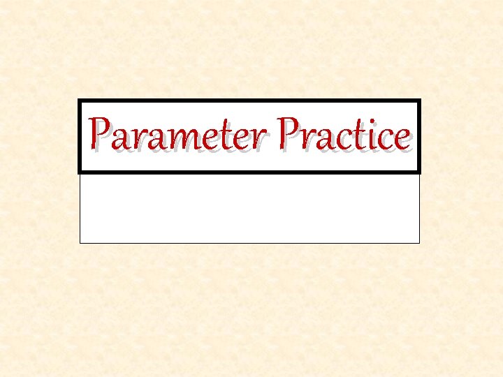 Parameter Practice 