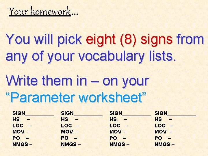 Your homework… You will pick eight (8) signs from any of your vocabulary lists.