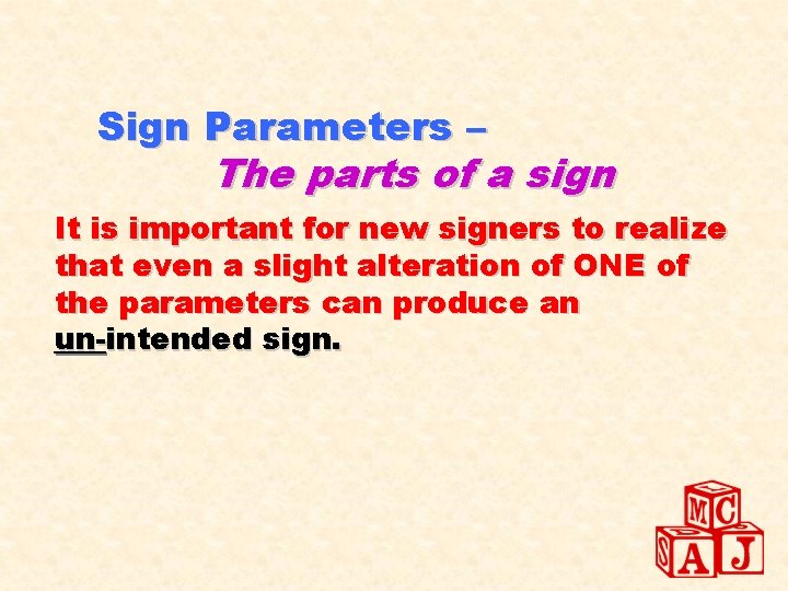 Sign Parameters – The parts of a sign It is important for new signers