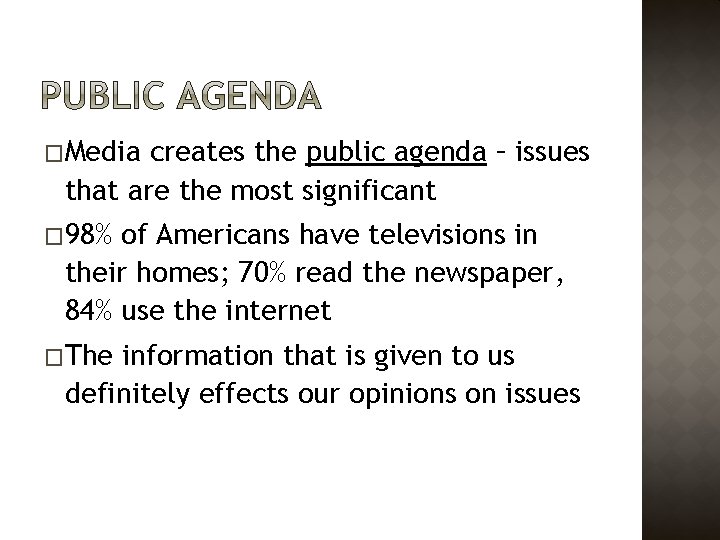 �Media creates the public agenda – issues that are the most significant � 98%