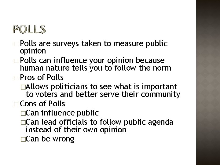 � Polls are surveys taken to measure public opinion � Polls can influence your