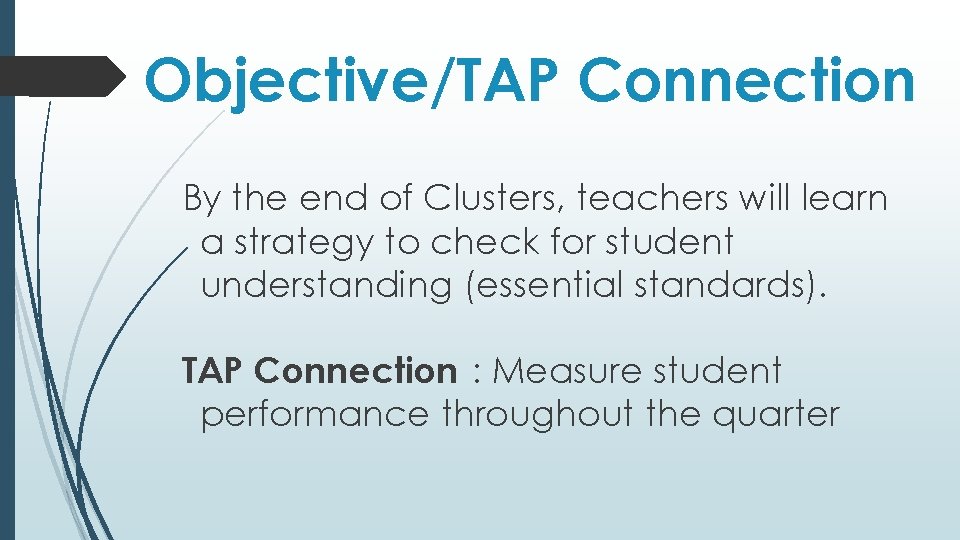 Objective/TAP Connection By the end of Clusters, teachers will learn a strategy to check