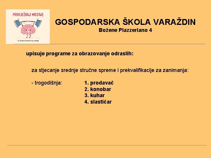 GOSPODARSKA ŠKOLA VARAŽDIN Božene Plazzeriano 4 upisuje programe za obrazovanje odraslih: za stjecanje srednje