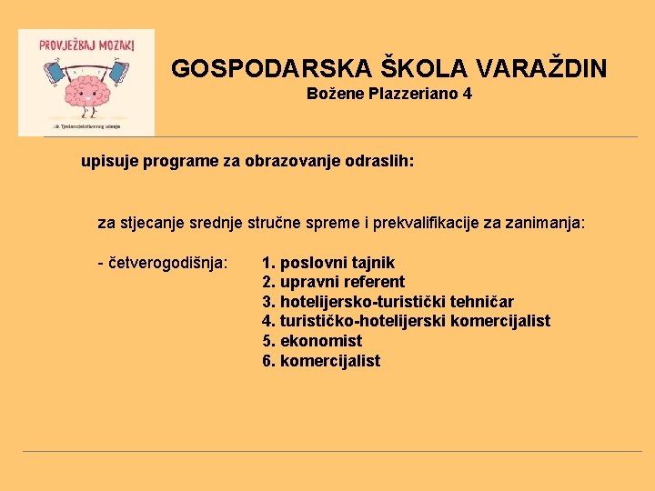 GOSPODARSKA ŠKOLA VARAŽDIN Božene Plazzeriano 4 upisuje programe za obrazovanje odraslih: za stjecanje srednje