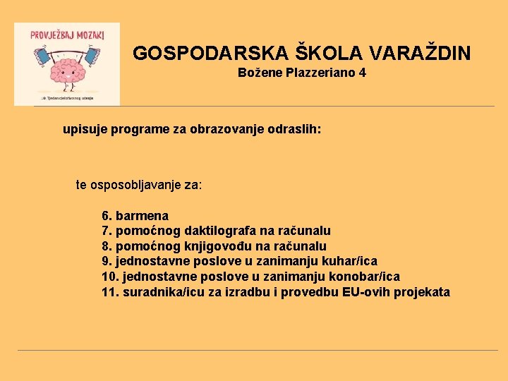 GOSPODARSKA ŠKOLA VARAŽDIN Božene Plazzeriano 4 upisuje programe za obrazovanje odraslih: te osposobljavanje za: