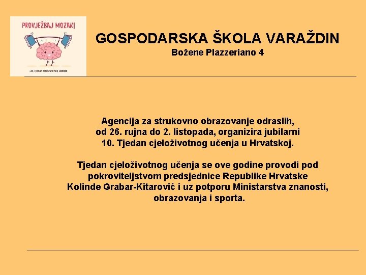 GOSPODARSKA ŠKOLA VARAŽDIN Božene Plazzeriano 4 Agencija za strukovno obrazovanje odraslih, od 26. rujna