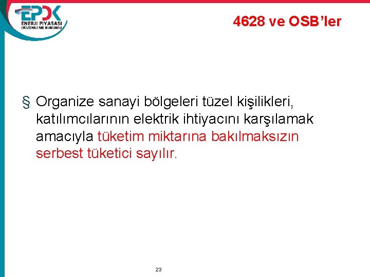 4628 ve OSB’ler § Organize sanayi bölgeleri tüzel kişilikleri, katılımcılarının elektrik ihtiyacını karşılamak amacıyla