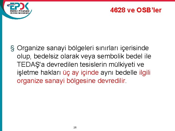 4628 ve OSB’ler § Organize sanayi bölgeleri sınırları içerisinde olup, bedelsiz olarak veya sembolik