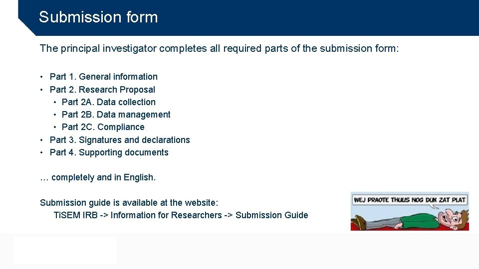 Submission form The principal investigator completes all required parts of the submission form: •