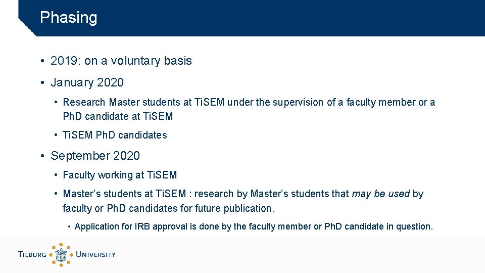 Phasing • 2019: on a voluntary basis • January 2020 • Research Master students