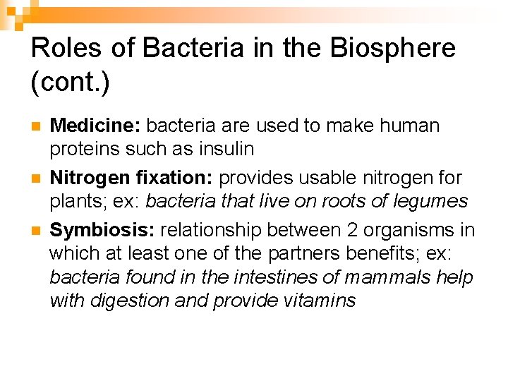 Roles of Bacteria in the Biosphere (cont. ) n n n Medicine: bacteria are
