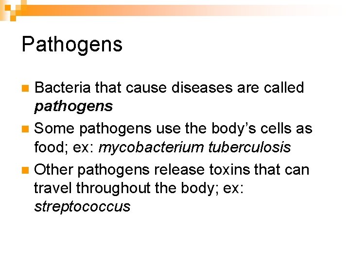 Pathogens Bacteria that cause diseases are called pathogens n Some pathogens use the body’s