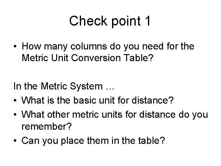 Check point 1 • How many columns do you need for the Metric Unit