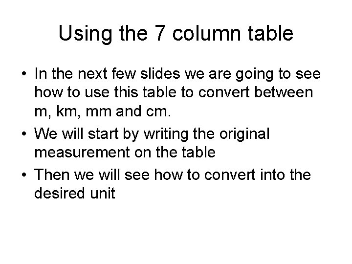 Using the 7 column table • In the next few slides we are going