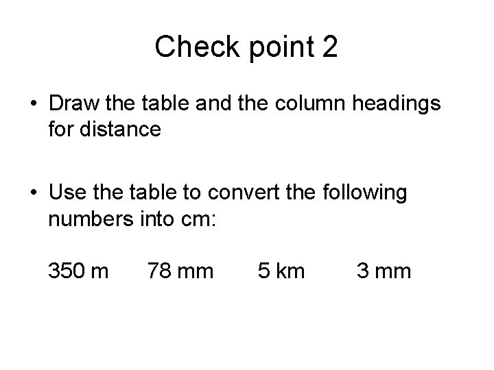 Check point 2 • Draw the table and the column headings for distance •