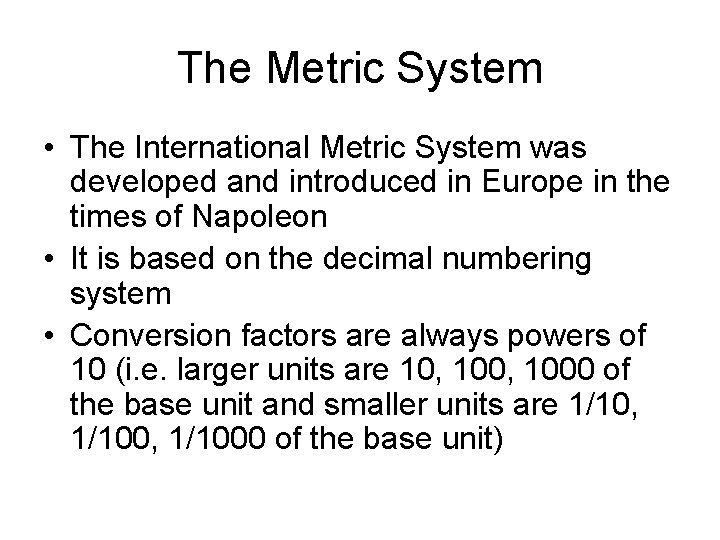 The Metric System • The International Metric System was developed and introduced in Europe