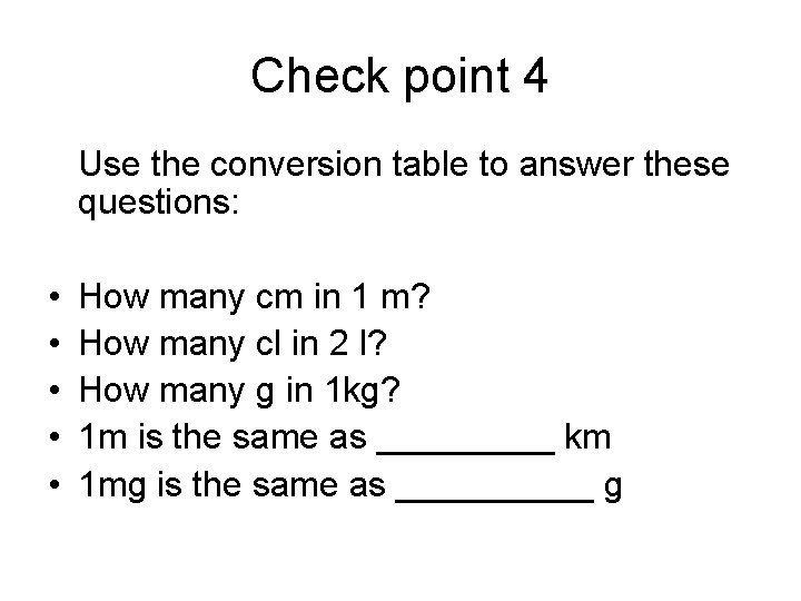 Check point 4 Use the conversion table to answer these questions: • • •