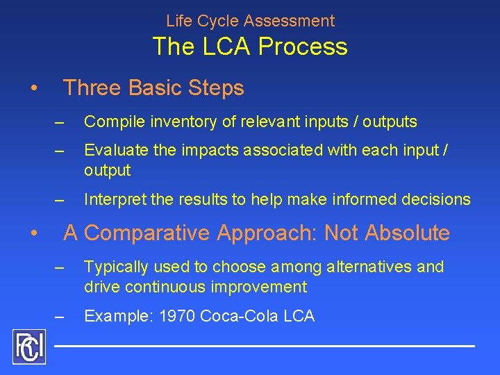 Life Cycle Assessment The LCA Process • • Three Basic Steps – Compile inventory