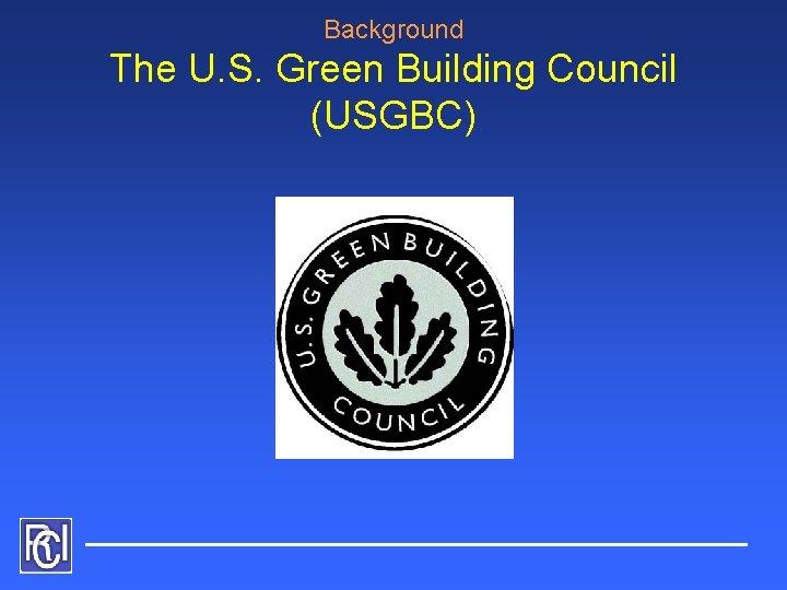 Background The U. S. Green Building Council (USGBC) 