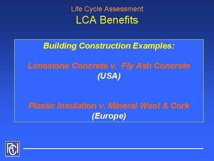 Life Cycle Assessment LCA Benefits Building Construction Examples: Limestone Concrete v. Fly Ash Concrete