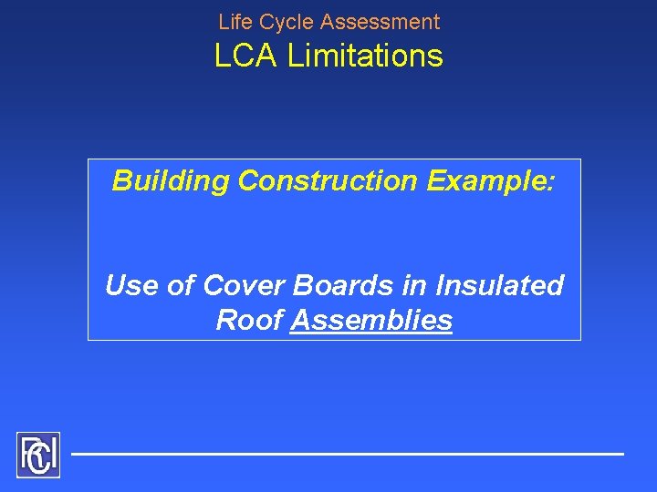 Life Cycle Assessment LCA Limitations Building Construction Example: Use of Cover Boards in Insulated