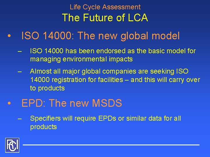 Life Cycle Assessment The Future of LCA • ISO 14000: The new global model