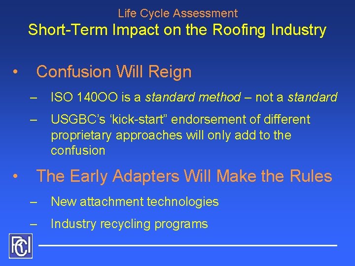 Life Cycle Assessment Short-Term Impact on the Roofing Industry • • Confusion Will Reign