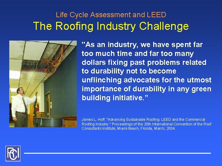 Life Cycle Assessment and LEED The Roofing Industry Challenge "As an industry, we have