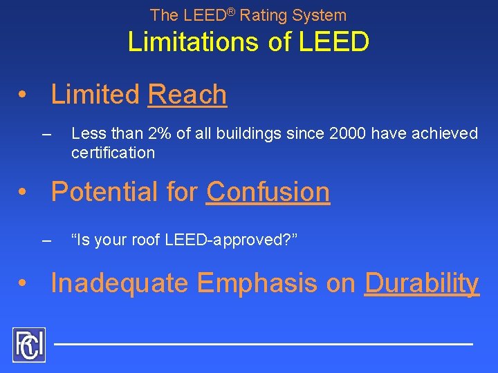 The LEED® Rating System Limitations of LEED • Limited Reach – Less than 2%