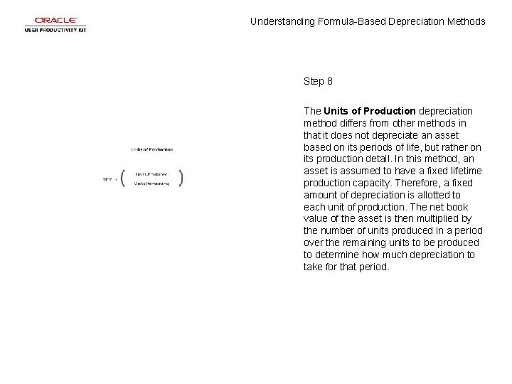 Understanding Formula-Based Depreciation Methods Step 8 The Units of Production depreciation method differs from