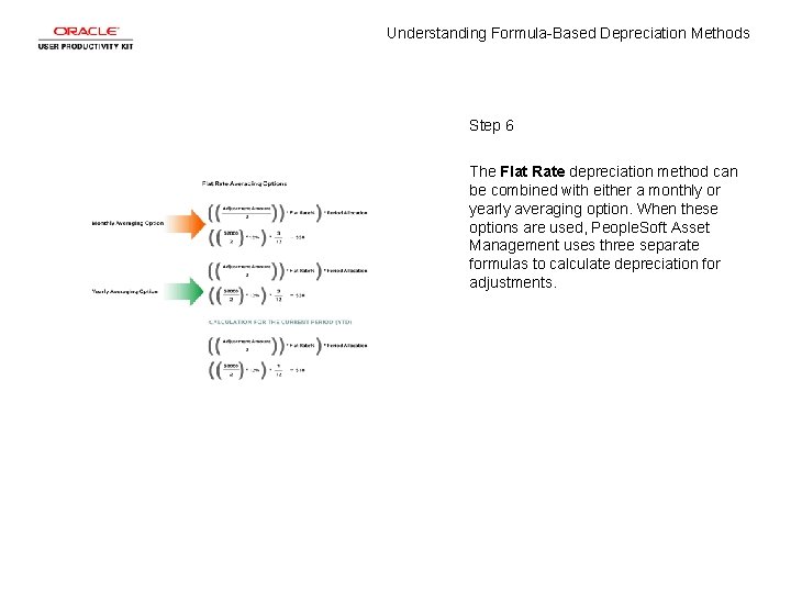 Understanding Formula-Based Depreciation Methods Step 6 The Flat Rate depreciation method can be combined