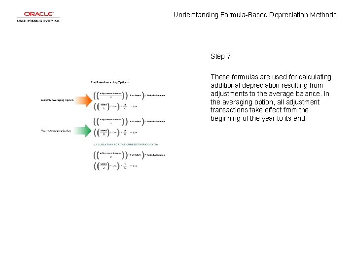Understanding Formula-Based Depreciation Methods Step 7 These formulas are used for calculating additional depreciation