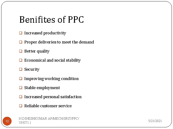 Benifites of PPC q Increased productivity q Proper deliveries to meet the demand q Benifites of PPC q Increased productivity q Proper deliveries to meet the demand q