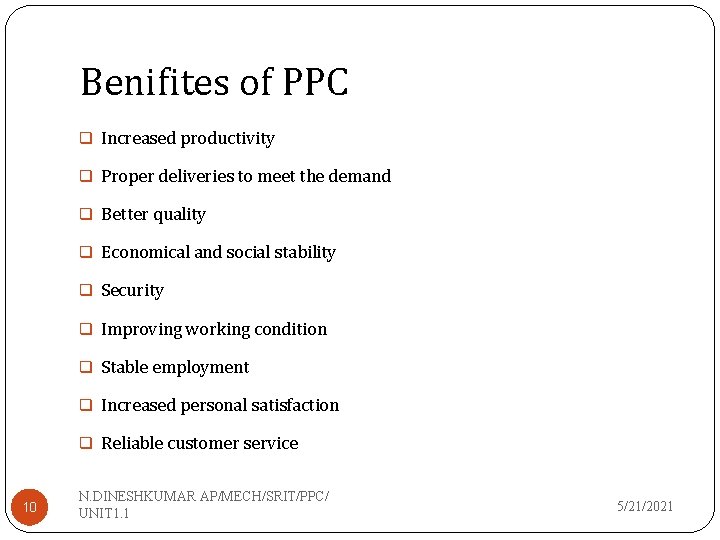 Benifites of PPC q Increased productivity q Proper deliveries to meet the demand q