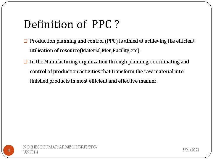 Definition of PPC ? q Production planning and control (PPC) is aimed at achieving Definition of PPC ? q Production planning and control (PPC) is aimed at achieving