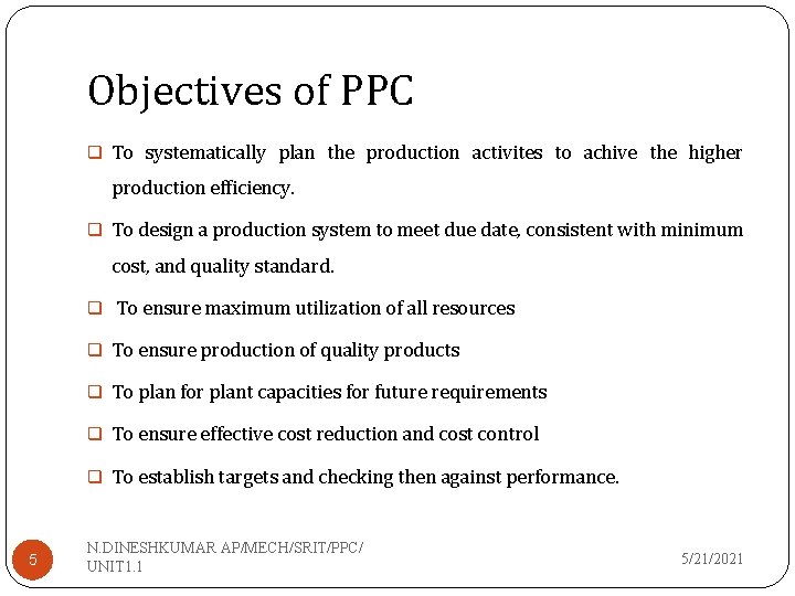 Objectives of PPC q To systematically plan the production activites to achive the higher
