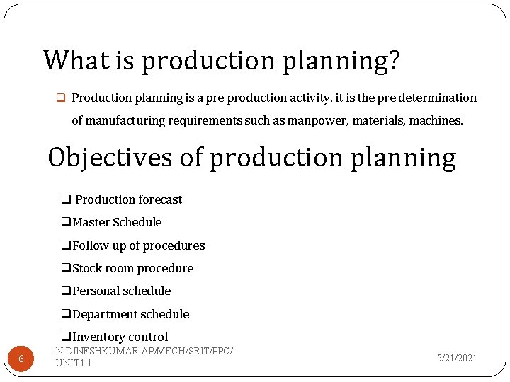 What is production planning? q Production planning is a pre production activity. it is