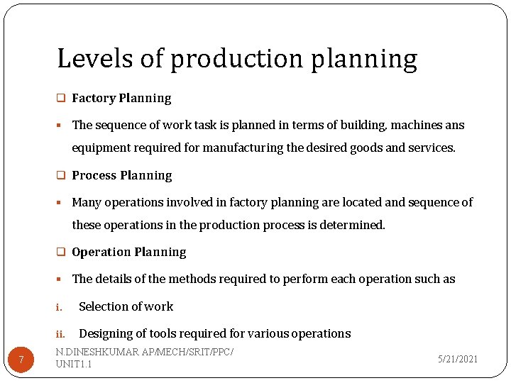 Levels of production planning q Factory Planning § The sequence of work task is