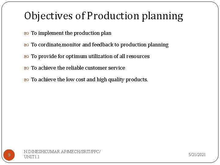 Objectives of Production planning To implement the production plan To cordinate, monitor and feedback